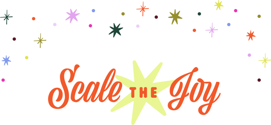 Scale the Joy