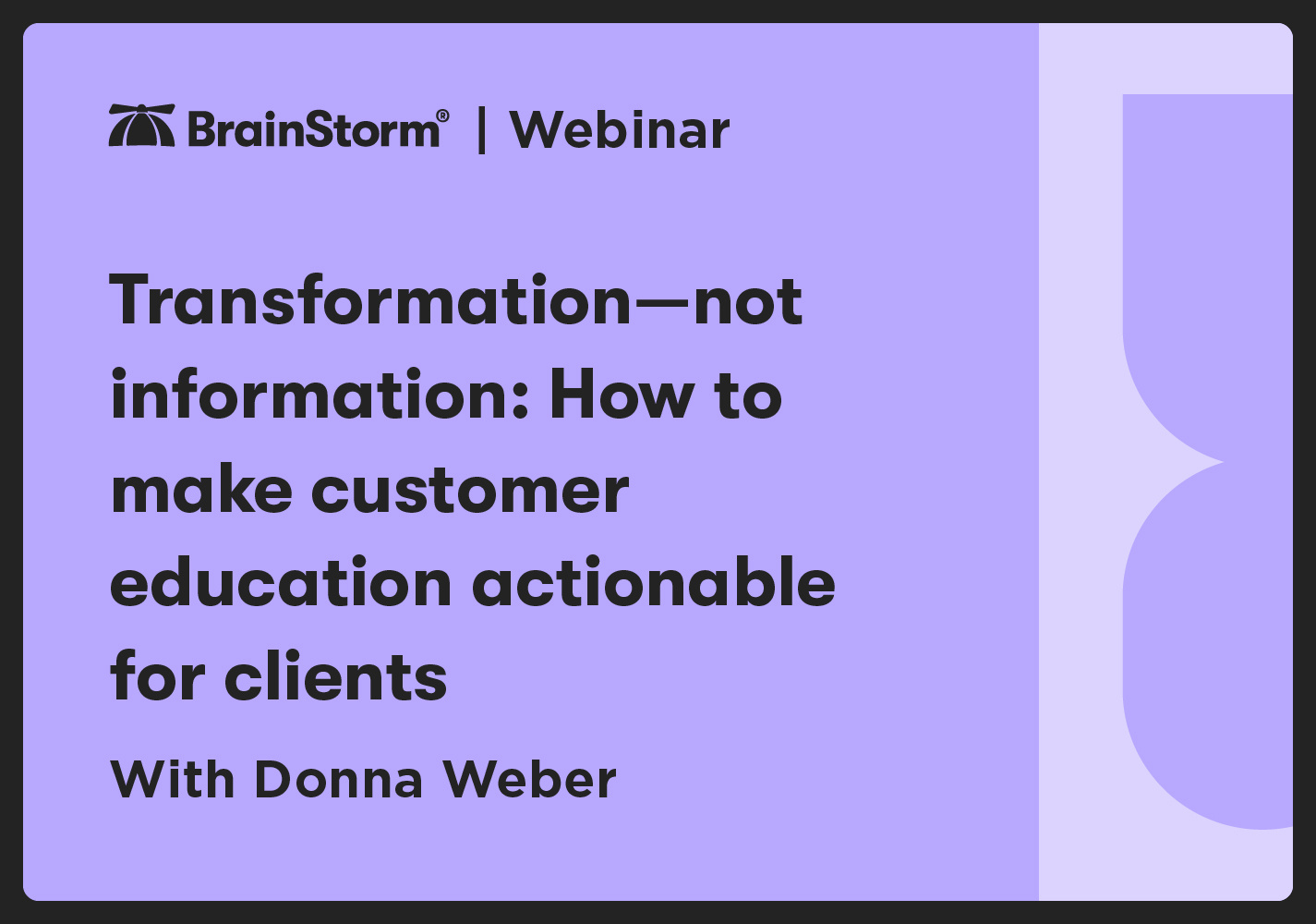 Transformation—not information: How to make customer education actionable for clients