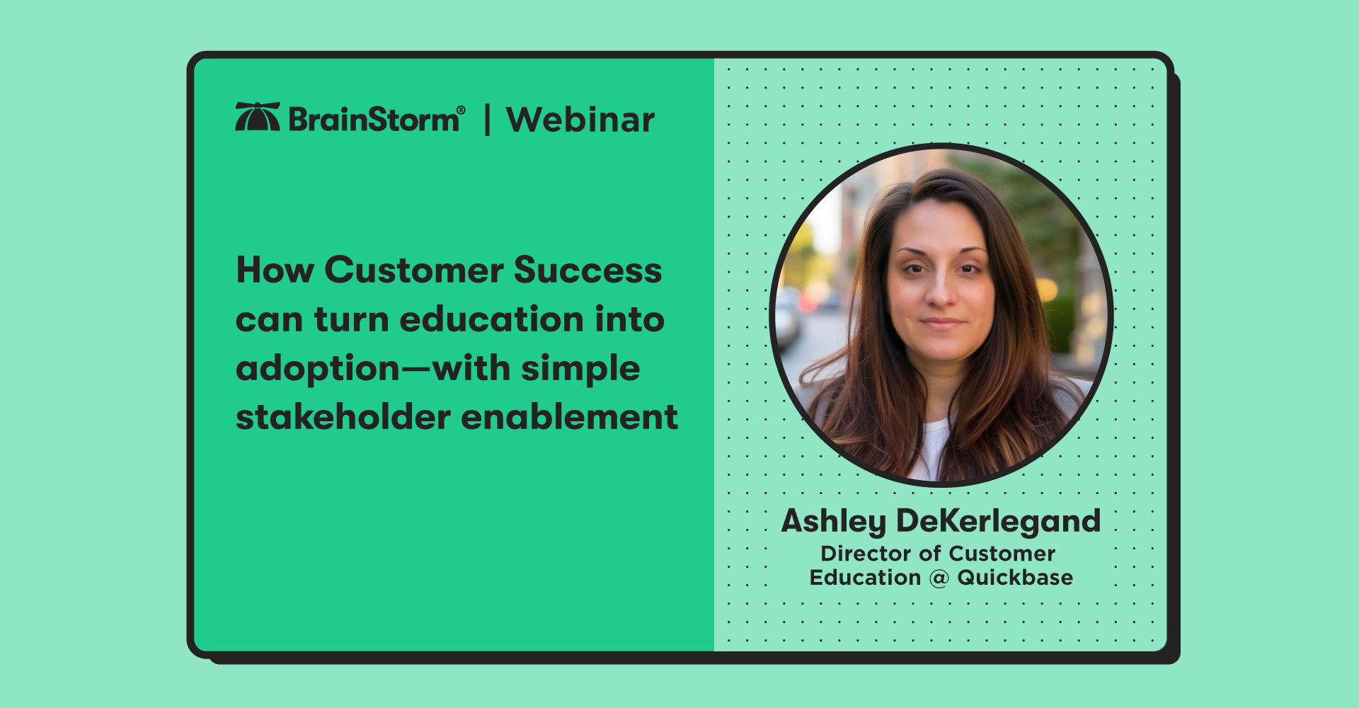 How Customer Success can turn education into adoption—with simple stakeholder enablement with Ashley Dekerlegand