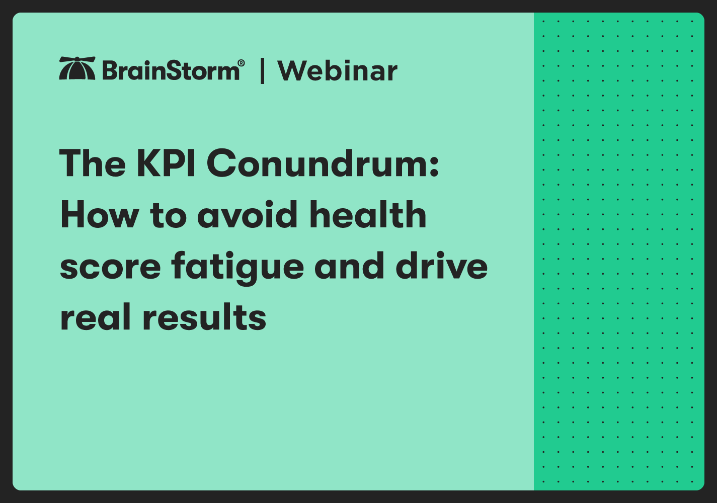 The KPI Conundrum: How to avoid health score fatigue and drive real results